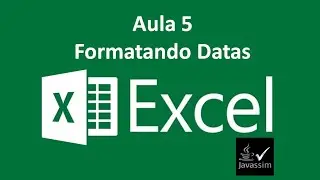 Excel Básico Aula 5 - Formatando Datas
