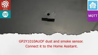 GP2Y1010AUOF dust and smoke sensor. Connect it to the Home Assitant.