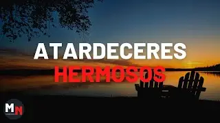 Hermosos Atardeceres Y LOS MAS Espectaculares Del MUNDO