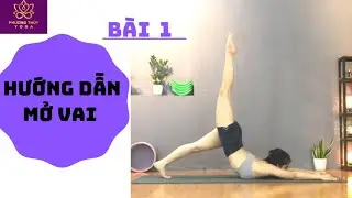 YOGA BUỔI TẬP MỞ VAI | MỞ VAI VÀ LƯNG TRÊN | YOGA PHƯƠNG THÙY