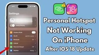 How To Fix Personal Hotspot Not Working in iPhone After IOS 18 Update !