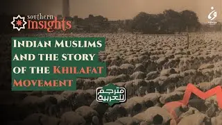 Indian Muslims and the story of the Khilafat Movement | Southern Insights