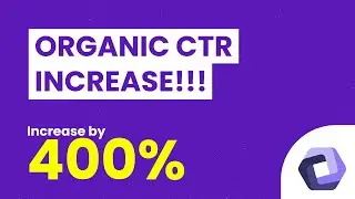 HOW TO: Increase Your Organic CTR in 2020 - Guaranteed