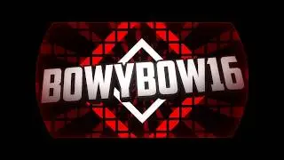 Intro For Bowybow 16