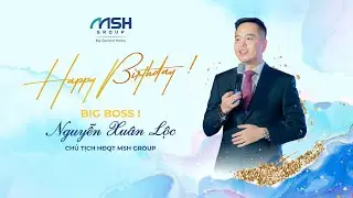 Chúc Mừng Sinh Nhật Sếp Nguyễn Xuân Lộc 2024