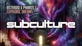 Asteroid & Pharos T - Euphoric Dreams [Subculture]