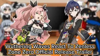 Wuthering Waves React To Zenless Zone Zero Official Release Trailer || ZZZ || Gacha Reaction.
