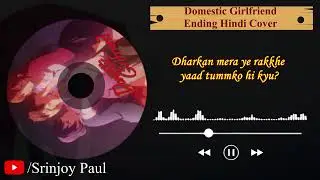 Domestic Girlfriend Ending || Hindi Cover || Lyrical ||  