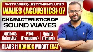 11 | Waves & Acoustics 07 | Characteristics of Sound | Loudness | Pitch | Quality | ECAT/MDCAT