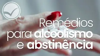 Medicamentos para alcoolismo e abstinência