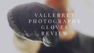 VALLERRET PHOTOGRAPHY GLOVES REVIEW | Ian Smith Fotografi