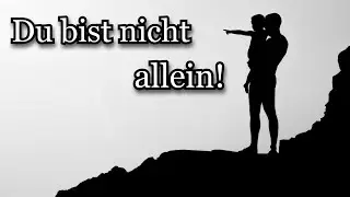 Du bist nicht allein!