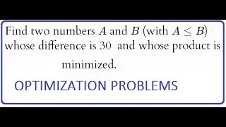 265: 4.5 #1: minimize the product of A and B if A-B=30