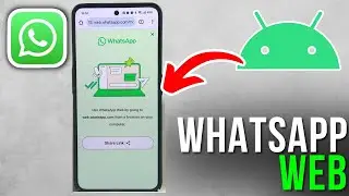 How to Connect WhatsApp Web to Your Android Phone?