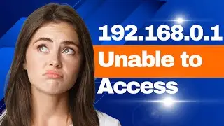 192.168.0.1 Unable to access | 192.168.0.1 Login Admin