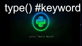 Type keyword in python usage fully explained[Hope this clears your doubts]