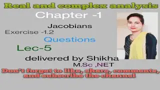 Real and complex analysis, BA /BSc 6th sem, unit-1,Jacobians,Ex-1.2, Questions, (Lec-5)