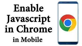 How to enable javascript in chrome mobile | how to enable javascript in google chrome