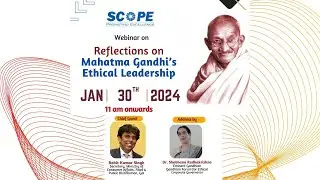 SCOPE Webinar on Reflections on Mahatma Gandhi’s Ethical Leadership.