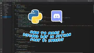 Making a Discord Bot In Python (Part 5: Embeds)