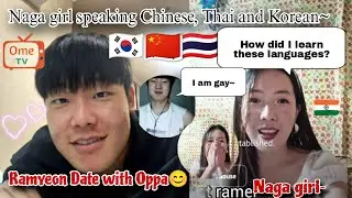 Naga girl speaking Chinese,Thai and Korean|How I learn these languages?|OmeTV|Ramyeon Date|Naga girl