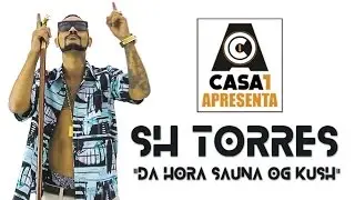 SH TORRES - "Da hora sauna OG Kush"
