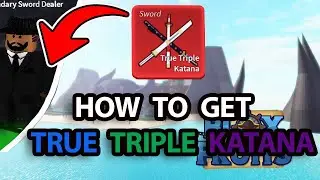 How To Get The True Triple Katana In Blox Fruits (Roblox)