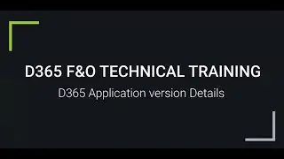 D365 F&O | D365 Application version Details| For Trainings +917569261540