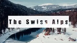 The Swiss Alps | Sony A6300 and Mavic Air