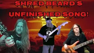 Shred Beard's Unfinished Song with added Guitar solos by Metalben! Featuring Hateva_On _Bass!