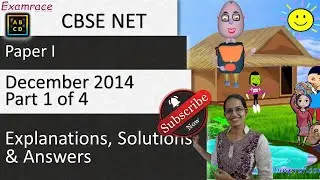 Detailed Explanations, Solutions & Answers for CBSE NET Paper 1 December 2014: Part 1 of 4