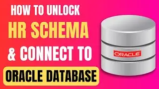 How to Unlock HR Schema | How to Connect with Oracle Database