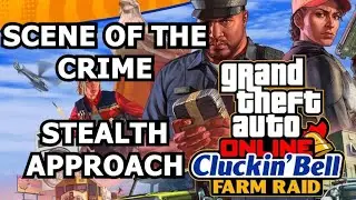 GTA V Online: Cluckin' Bell Farm Raid Finale - Scene of The Crime (Stealth Approach)