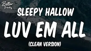 Sleepy Hallow - Luv Em All (Clean) 🔥 (Luv Em All Clean)