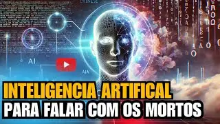 CHINESES DESENVOLVEM IA PARA FALAR COM OS MORTOS