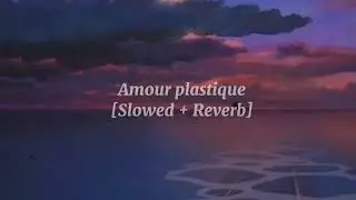 Amour plastique - Videoclub [Slowed + Reverb]