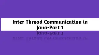 Inter Thread Communication in Java - part 1