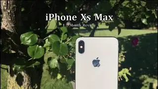 iPhone Xs Max  - 1 Month Review