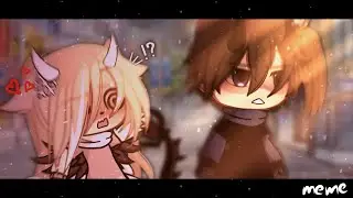 — Mmm yeah//When I saw her/him..💞//meme//gacha life//GLM//