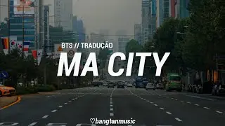 BTS || Ma City || Tradução PT/BR
