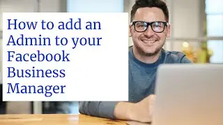 How to add an Admin To Your Business Manager