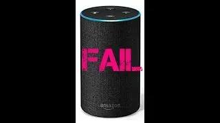 Amazon Alexa Fail!