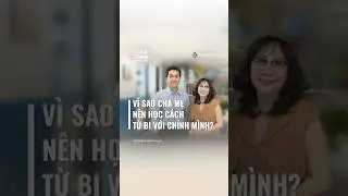 Vì sao cha mẹ nên học cách từ bi với chính mình? - Teaser 