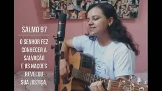 Salmo 97 - O Senhor fez conhecer a salvação + Cânticos para o 28º Domingo do Tempo Comum - 09.10.22