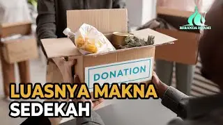 Pengertian, Keutamaan dan Luasnya Makna Sedekah
