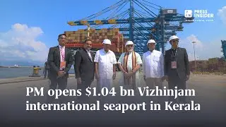 PM opens $1.04 bn Vizhinjam international seaport in Kerala