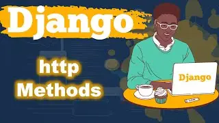 http Methods in Django  | Django Course from Beginner to Advanced