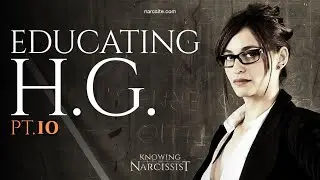 Educating HG : The Narcissistic Psychopath at School Part 10