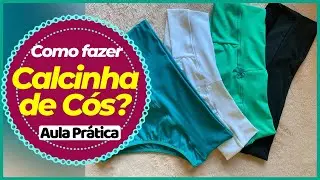 COMO FAZER CALCINHA DE CÓS? (AULA PRÁTICA COMPLETA)