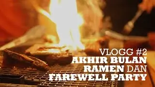 VLOGG#2 Akhir Bulan, Ramen dan Farewell Party